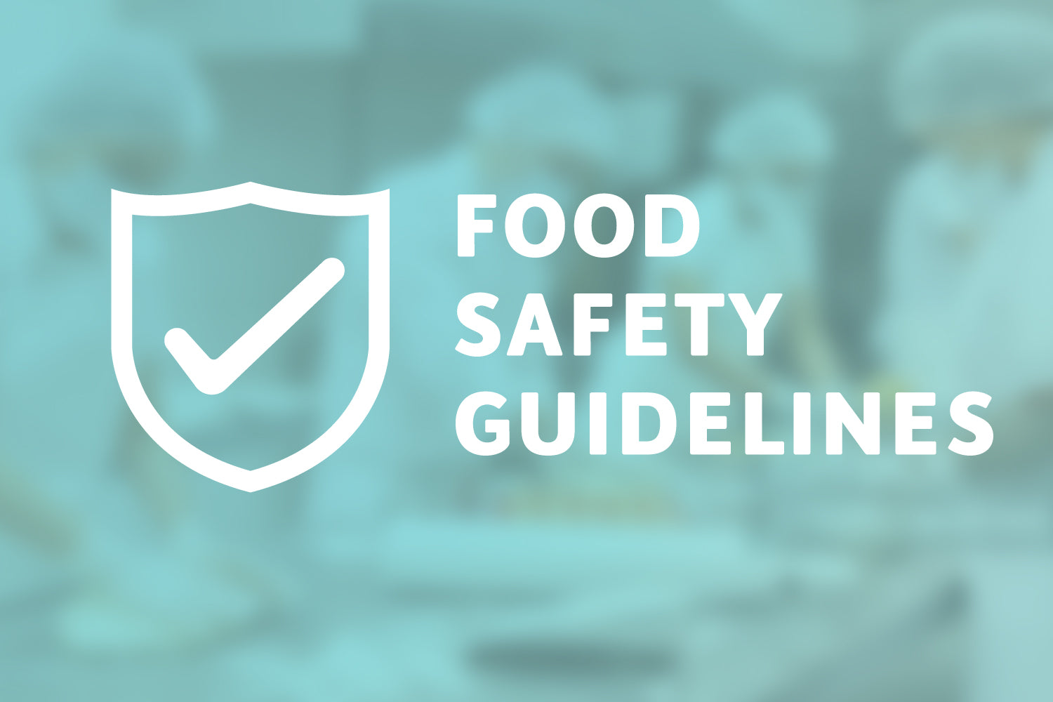 Food safety guidelines logo with a shield and check mark on a blurred background. Dessert Kitchen Food Safety Guidelines